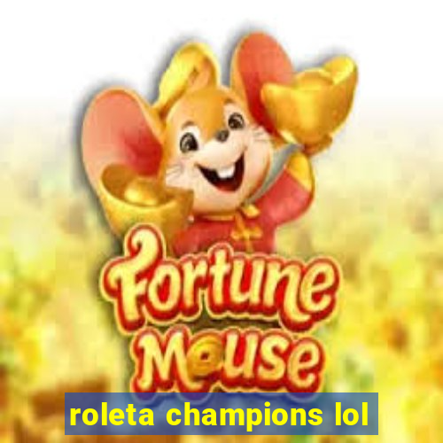 roleta champions lol